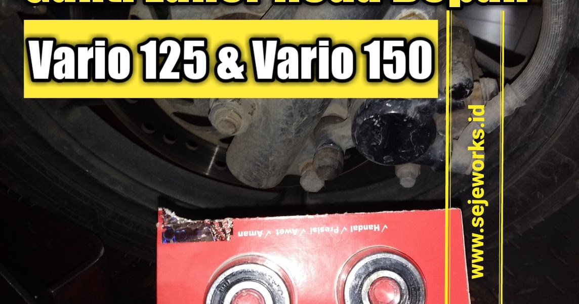 Bearing Roda Depan Vario 125. Cara Ganti Bearing Roda Honda Vario 125 dan 150