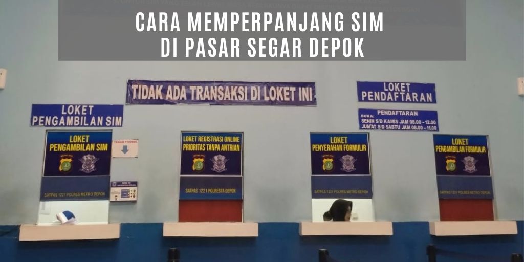 Samsat Pasar Segar Depok. Mudah, Cara Memperpanjang SIM di Pasar Segar Depok