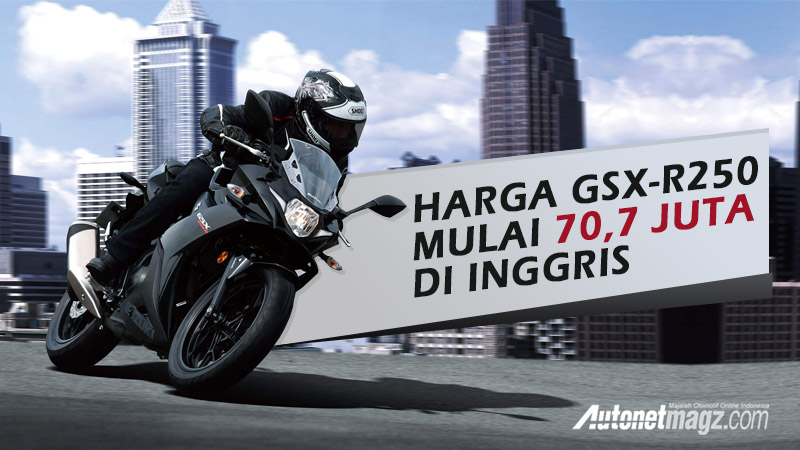 Gsx 250r Harga. Harga GSX-R250 di Inggris Tembus 70 Juta, Indonesia