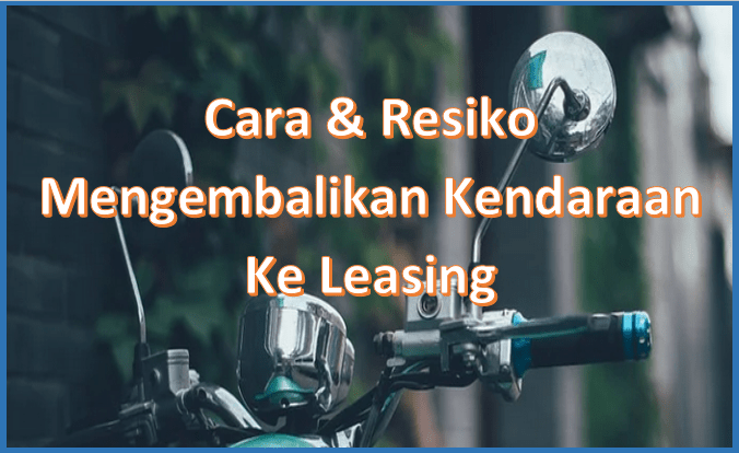 Cara Mengembalikan Motor Ke Leasing Baf. Cara Mengembalikan Motor Ke Leasing, Berikut Resikonya !