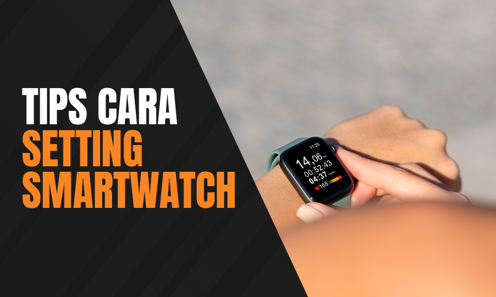 Cara Mengatur Jam Tangan Digital Sport. Cara Setting Jam Smartwatch Sebelum Siap Digunakan