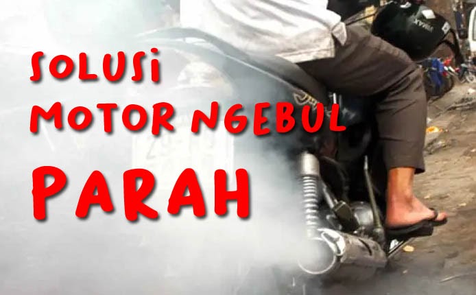 Cara Mengatasi Motor Matic Ngebul Tanpa Bongkar Mesin. Solusi mengatasi motor ngebul tanpa bongkar mesin