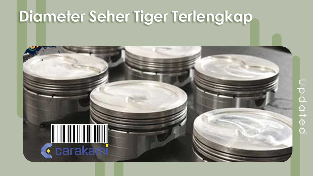 Ukuran Seher Tiger. Spesifikasi Diameter Seher Tiger Terlengkap