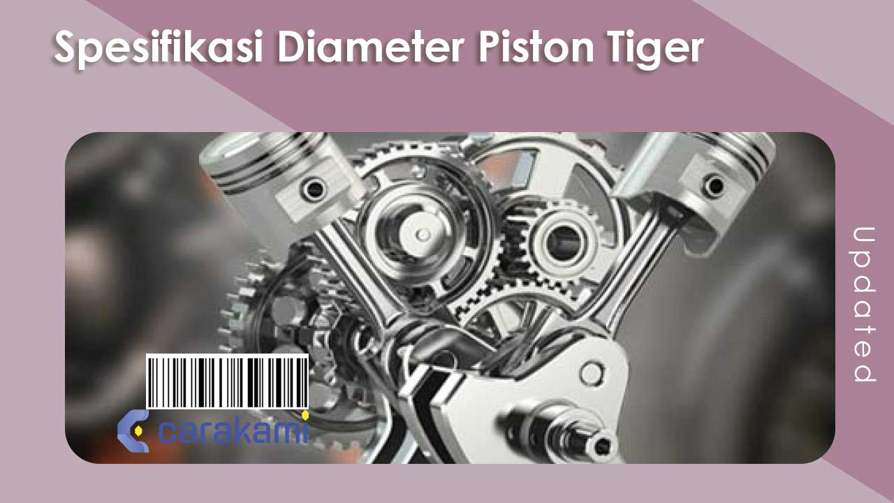 Seher Tiger Oversize 200. Spesifikasi Diameter Piston Tiger: STD & Oversize 0-200