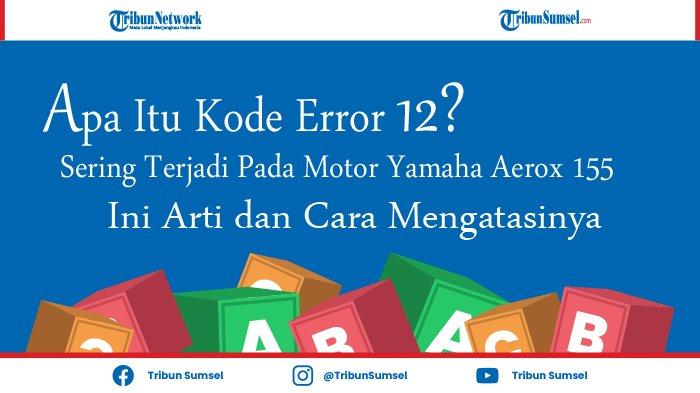 Penyebab Kode 12 Pada Aerox. Apa itu Kode Error 12? Para Pengguna Motor Yamaha Areox 155