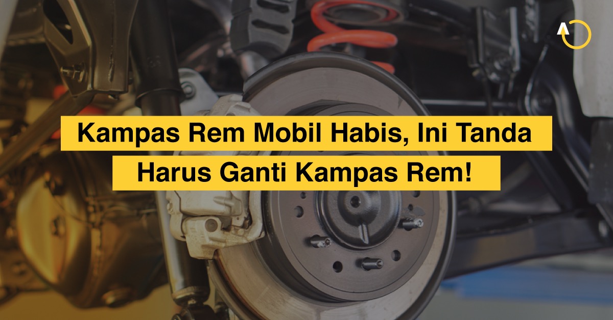 Kampas Rem Habis. Kampas Rem Mobil Habis, Ini Tanda Harus Ganti Kampas Rem!