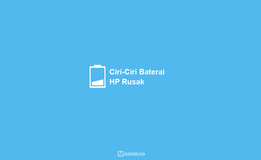 Ciri Ciri Baterai Melembung. 6+ Ciri-Ciri Baterai HP Rusak, Bocor & Kembung (Lengkap)