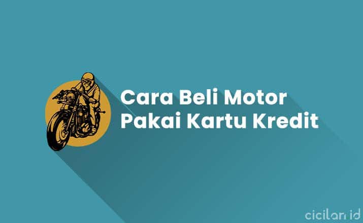 Beli Motor Dengan Kartu Kredit. 3 Cara Beli Motor Pakai Kartu Kredit (Syarat & Ketentuan)