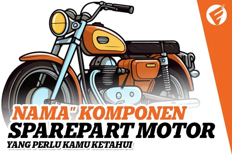 Nama Bagian Motor. Nama-Nama Komponen Sparepart Motor