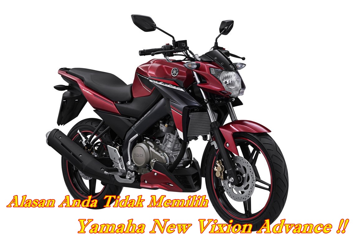 New Vixion Advance. Ini Dia Alasan Anda TIDAK Memilih Yamaha New Vixion Advance