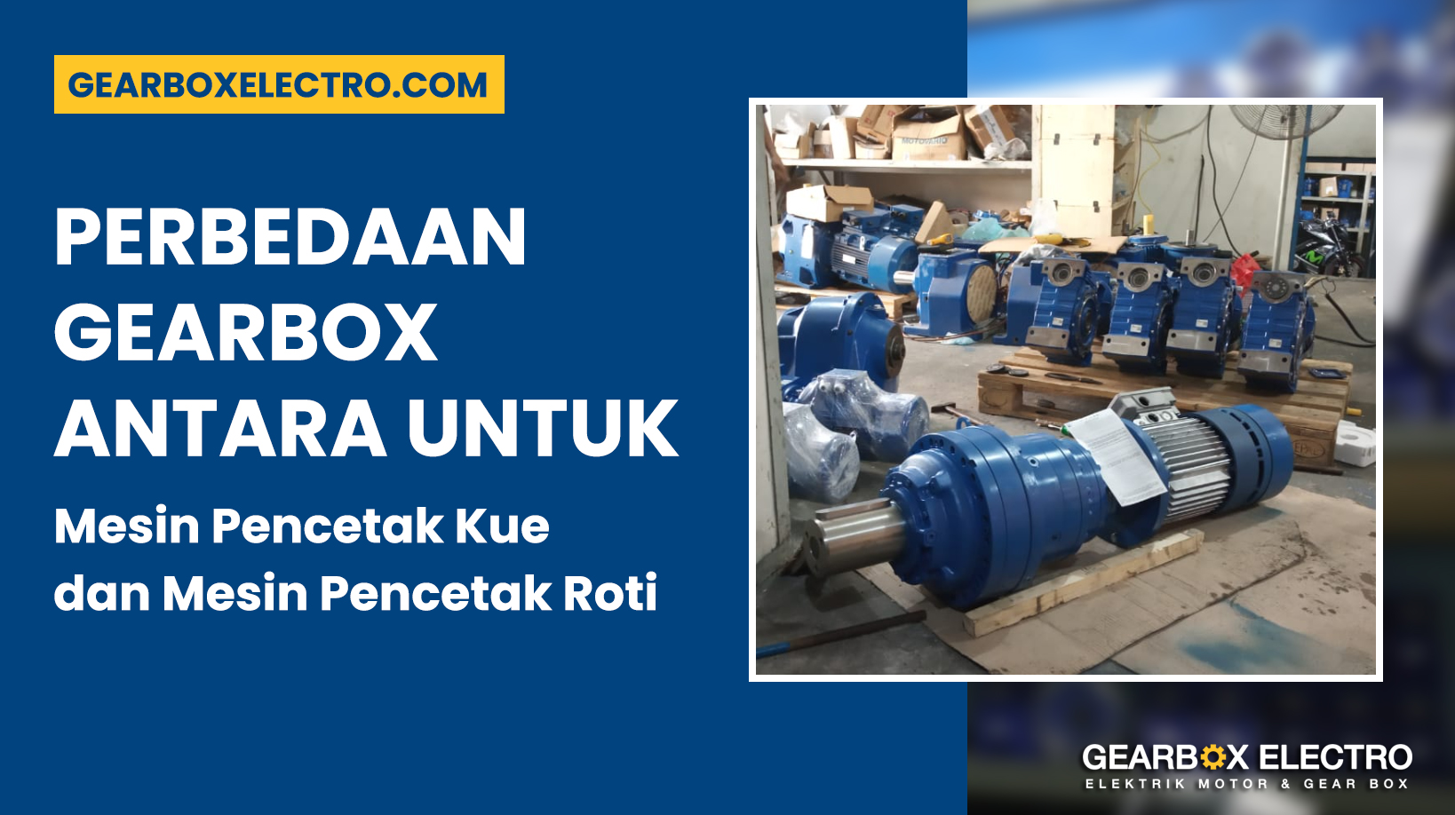 Box Roti Motor. Perbedaan Gearbox untuk Mesin Pencetak Kue dengan Mesin