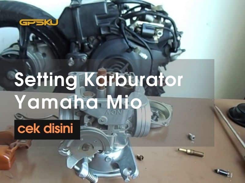 Setel Karbu Mio. Lebih Ngebut! Cek 5 Settingan Karbu Motor Mio