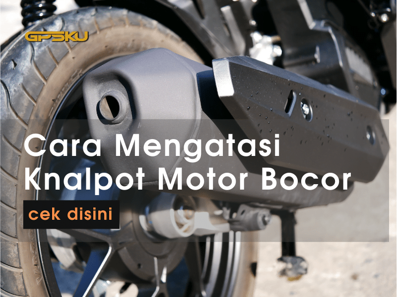 Cara Mengatasi Knalpot Bocor Pada Sambungan. Cara Mengatasi Knalpot Motor Yang Bocor