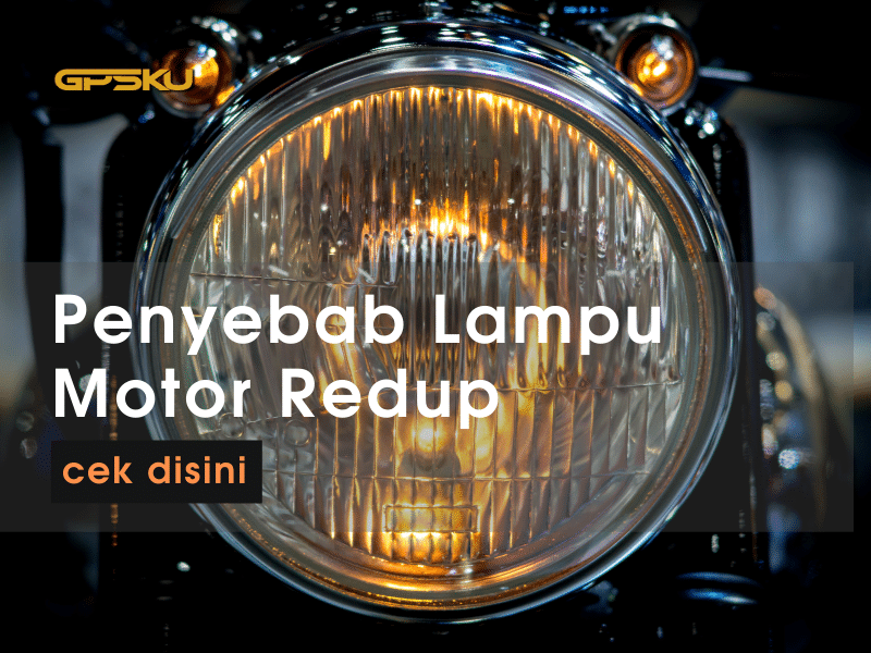 Lampu Motor Redup Saat Di Gas. 6 Penyebab Lampu Motor Redup Saat Digas