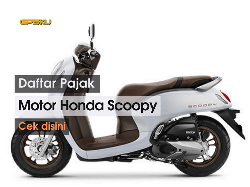 Daftar Pajak Motor Honda. Daftar Pajak Motor Scoopy 2021