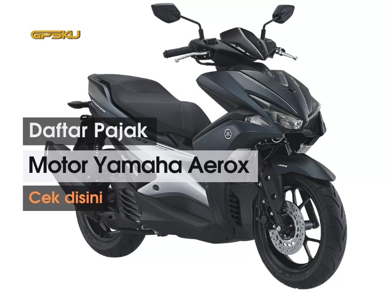 Pajak Yamaha Aerox. Daftar Pajak Motor Yamaha Aerox