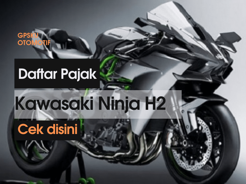 Pajak Ninja H2. Pajak Terbaru Motor Kawasaki Ninja H2 » GPSKU Tracker
