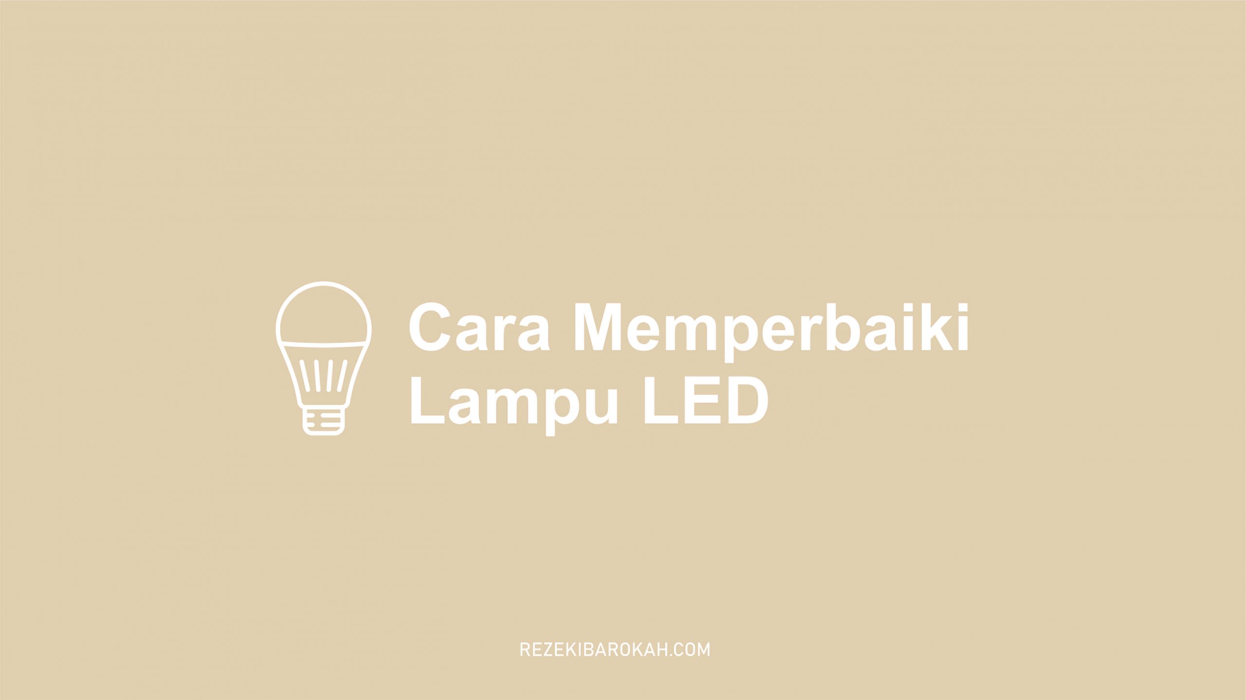 Cara Memperbaiki Lampu Sorot Led. Cara Memperbaiki Lampu LED Sendiri di Rumah dengan Mudah