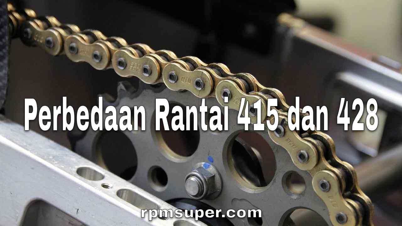 Ukuran Rantai Motor. Perbedaan Rantai 415 dan 428. Jangan Salah Pilih!