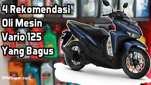 Rekomendasi Oli Vario 125. 4 Rekomendasi Oli Vario 125 Terbaik Di Bawah 60 Ribuan Sob