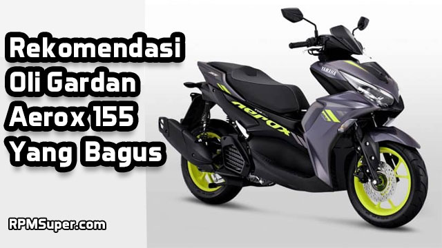 Takaran Oli Aerox 155. 5 Oli Gardan Aerox 155 Yang Bagus. Kapan Waktunya Ganti