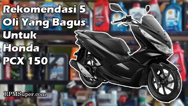 Oli Mesin Pcx 150 Berapa Liter. 5 Oli Yang Bagus Untuk PCX 150. Berapa Kapasitas Oli PCX 150