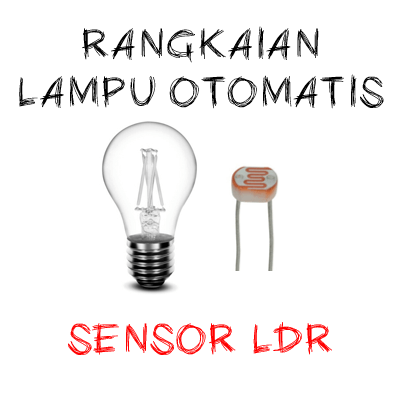 Rangkaian Saklar Lampu. Rangkaian Sensor LDR untuk saklar lampu otomatis