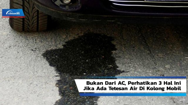 Air Radiator Mobil Bocor Dibawah Mesin. Bukan dari AC, Perhatikan 3 Hal Ini Jika Ada Tetesan Air di