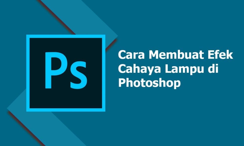 Cara Membuat Efek Cahaya Lampu Di Photoshop. Cara Membuat Efek Cahaya Lampu di Photoshop