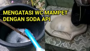 Cara Memakai Soda Api Untuk Wc Mampet. Cara Mengatasi WC Mampet dengan Soda Api