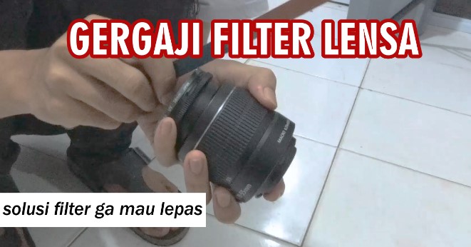 Cara Membuka Filter Lensa Yang Sulit Dibuka. Cara Mengatasi Filter Lensa Tidak Bisa Lepas