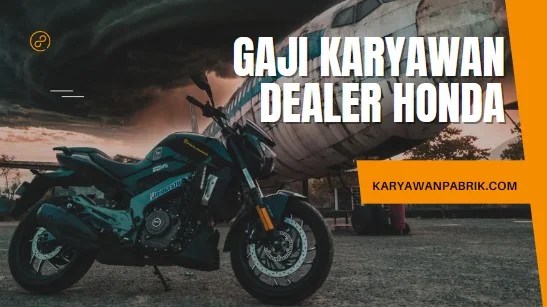 Gaji Admin Dealer Honda. Potensi Gaji Karyawan Dealer Motor Honda Tahun 2023