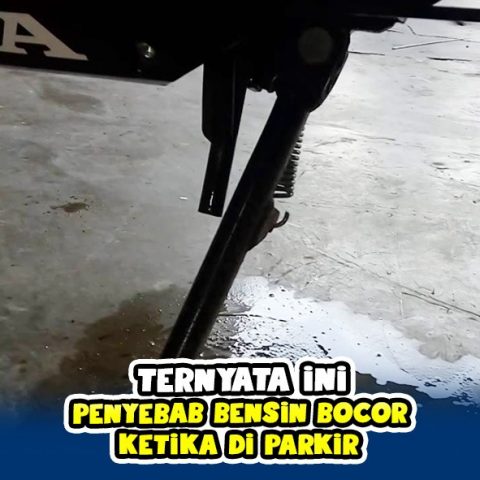 Kenapa Bensin Motor Bocor. Jangan panik, Ini dia Sebab Bensin Bocor Dari Motor Saat di parkir