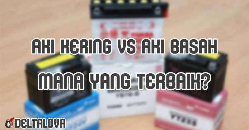 Aki Vixion Kering Atau Basah. Pilih Aki Kering atau Basah? Simak Ulasannya disini