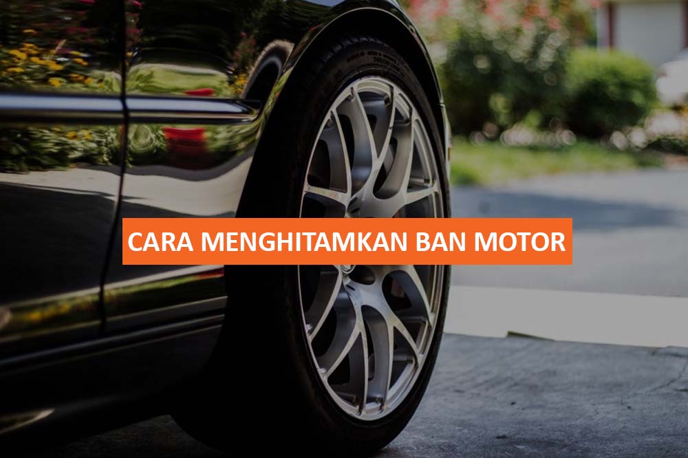 Cara Menghitamkan Ban Motor Alami. 7+ Cara Menghitamkan Ban Motor & Merawat Supaya Lebih Tahan