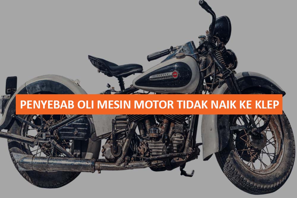 Cara Mengatasi Oli Tidak Naik Ke Head. 5+ Penyebab Oli Mesin Motor Tidak Naik ke Klep & Cara