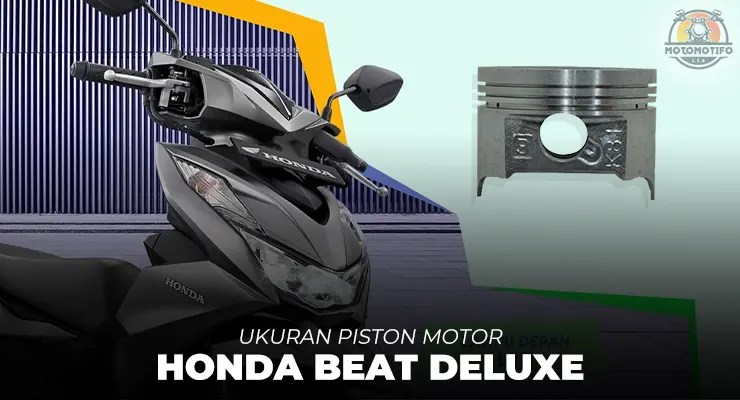 Ukuran Rasio Beat Standar. Ukuran Piston Beat Deluxe Standar (Diameter & Langkah