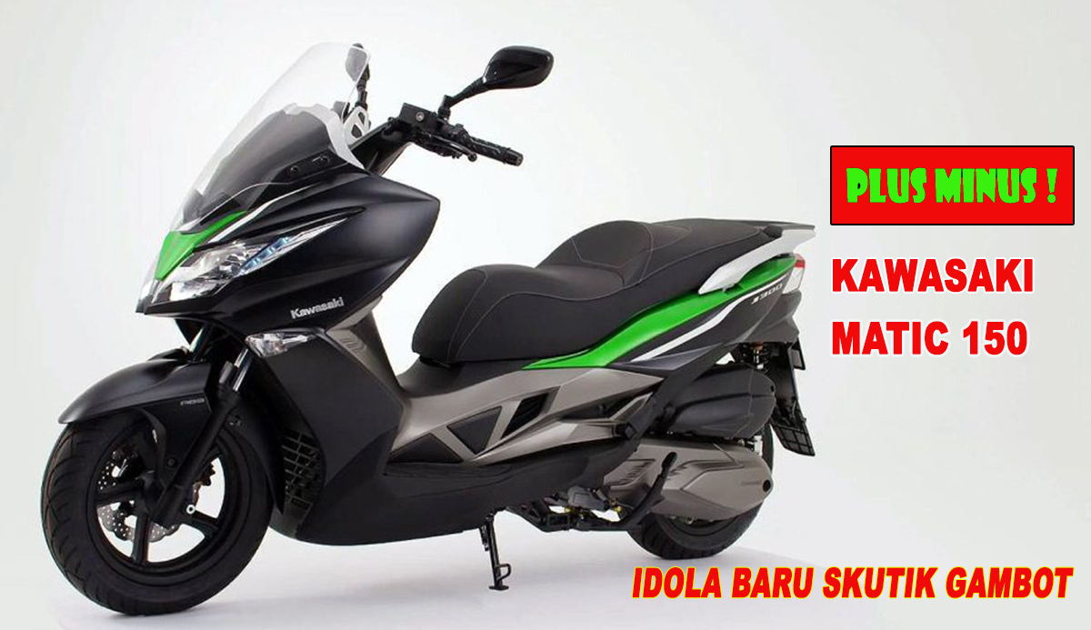 Harga Kawasaki Matic 150cc. Plus Minus Kawasaki Ninja Matic 150 : Fitur, Spesifikasi Lengkap