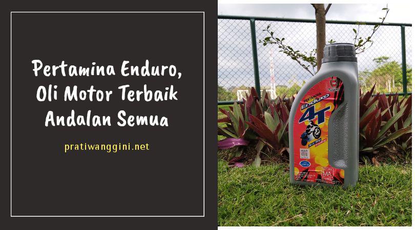 Oli Yang Cocok Untuk Astrea Grand. Pertamina Enduro, Oli Motor Terbaik Andalan Semua