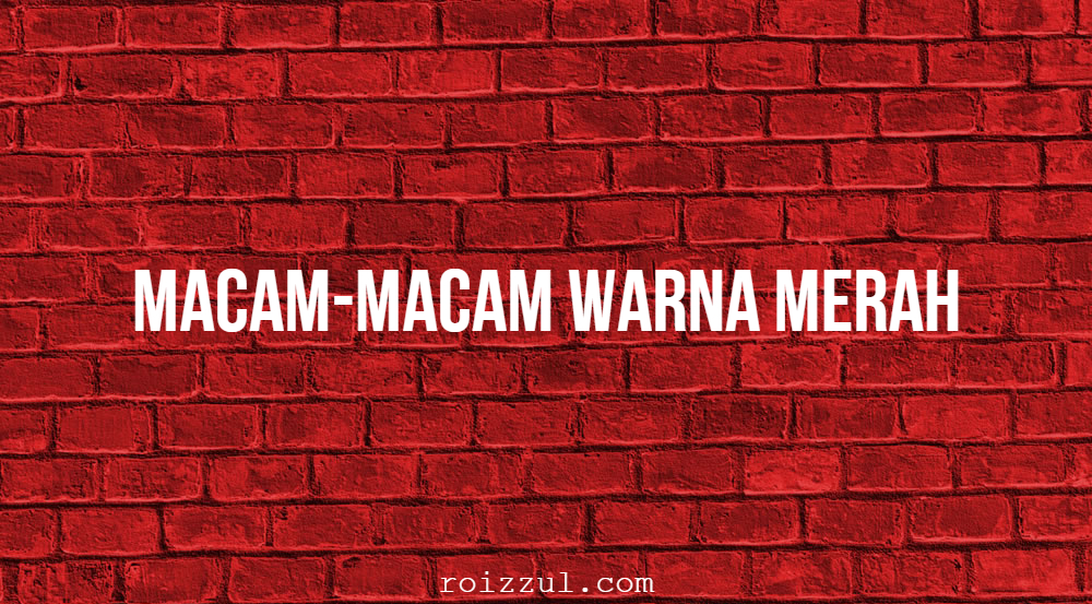 Jenis Warna Merah Untuk Cat Motor. √30+Macam-macam Warna Merah Lengkap Dengan Penjelasan