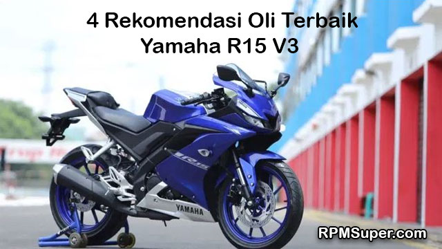 Oli Yamaha R15 V3. 4 Rekomendasi Oli Yamaha R15 V3 Terbaik. Pilih Mana