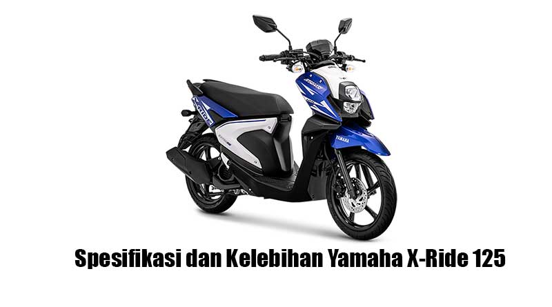Kelebihan Yamaha X Ride Terbaru. Punya Fitur Modern, Ini Spesifikasi Dan Kelebihan Yamaha X-Ride