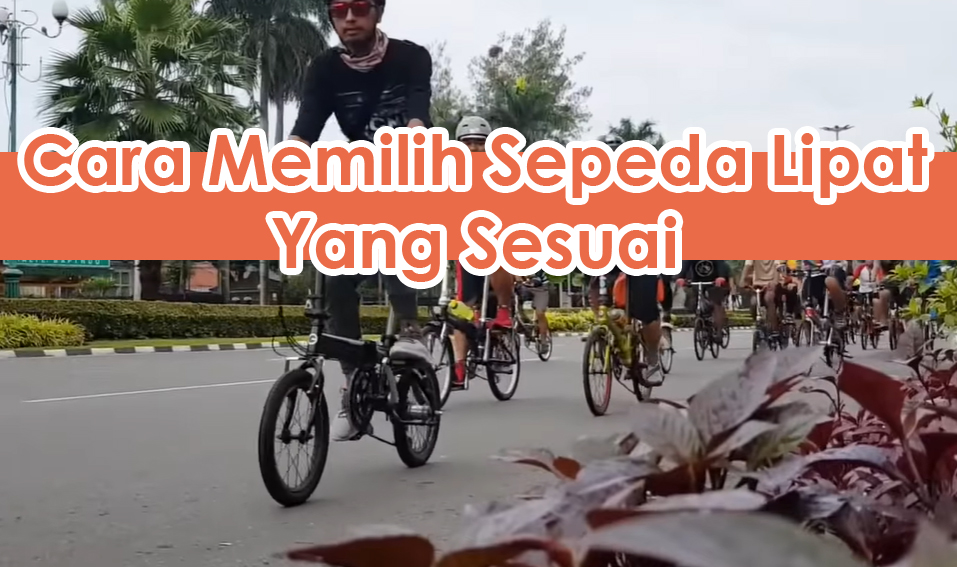 Modifikasi Sepeda Lipat. Cara Memilih Sepeda Lipat Yang Sesuai Untuk Kamu