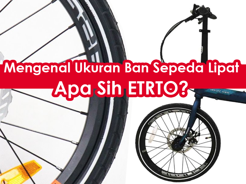 Ukuran Ban Sepeda Lipat. Mengenal Ukuran Ban Sepeda Lipat, Apa Itu ETRTO?