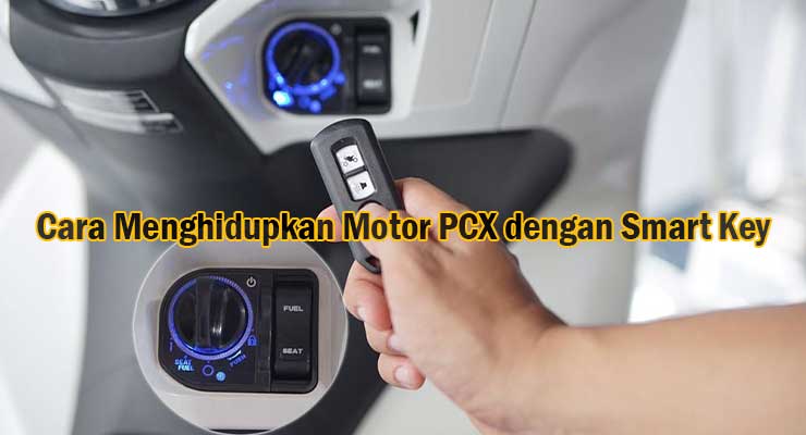 Cara Menggunakan Smart Key Honda Pcx. 10 Cara Menghidupkan Motor PCX dengan Smart Key 2021