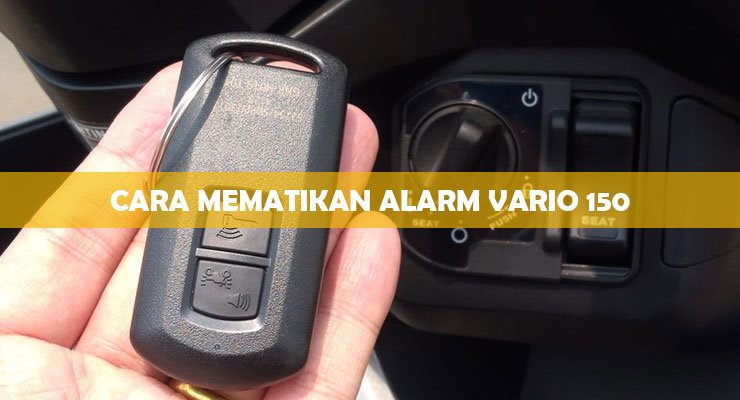 Cara Mematikan Honda Vario 150. 3 Cara Mematikan Alarm Vario 150 Terbaru 2021