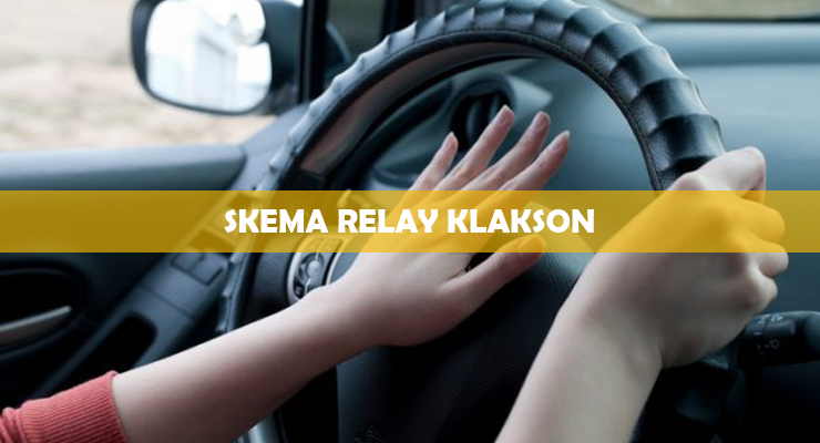 Skema Relay Klakson. √ Skema Relay Klakson : Cara Kerja & Manfaat