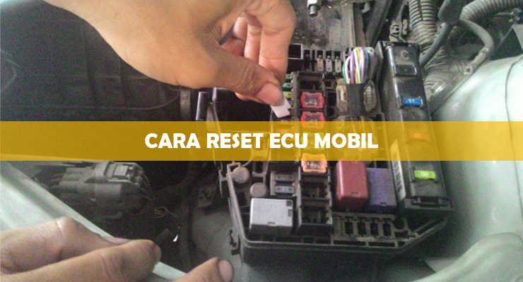 Cara Reset Ulang Ecu Adalah Dengan. 5 Cara Reset ECU Mobil : Secara Manual & Memakai Scanner