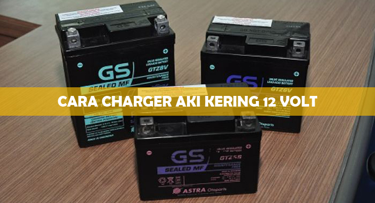 Cara Cas Aki Kering. 7 Cara Charger Aki Kering 12 Volt : Mudah & Cepat