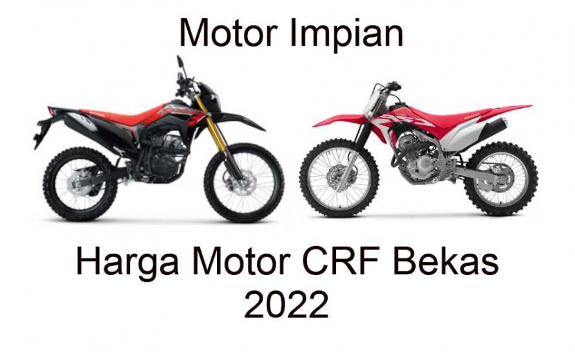 Harga Motor Crf Second. Harga Motor CRF Bekas 2022 OTR Berbagai Macam Daerah-Daerah